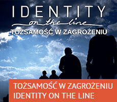 Tożsamość w zagrożeniu. Identity on the line.
